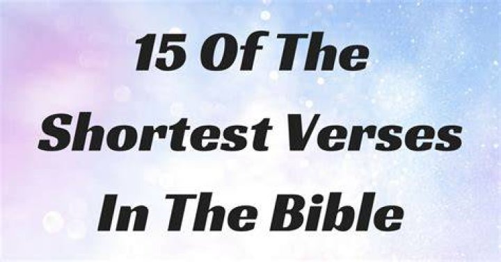 15 Of The Shortest Verses In The Bible ChristianQuotes.info
